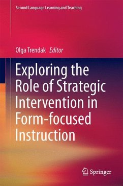 Exploring the Role of Strategic Intervention in Form-focused Instruction (eBook, PDF) - Trendak, Olga