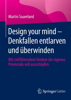 Design your mind – Denkfallen entlarven und überwinden (eBook, PDF) - Sauerland, Martin