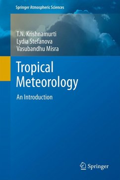 Tropical Meteorology (eBook, PDF) - Krishnamurti, T. N.; Stefanova, Lydia; Misra, Vasubandhu