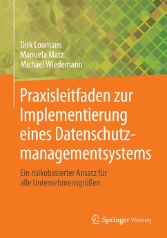 Praxisleitfaden zur Implementierung eines Datenschutzmanagementsystems (eBook, PDF) - Loomans, Dirk; Matz, Manuela; Wiedemann, Michael