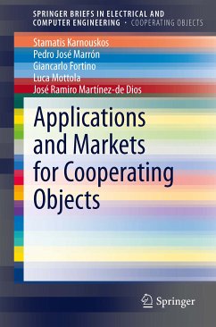 Applications and Markets for Cooperating Objects (eBook, PDF) - Karnouskos, Stamatis; Marrón, Pedro José; Fortino, Giancarlo; Mottola, Luca; Martínez-de Dios, José Ramiro