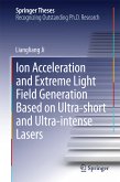 Ion acceleration and extreme light field generation based on ultra-short and ultra–intense lasers (eBook, PDF)