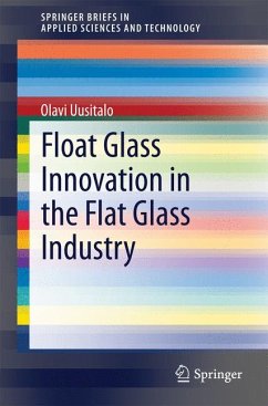 Float Glass Innovation in the Flat Glass Industry (eBook, PDF) - Uusitalo, Olavi