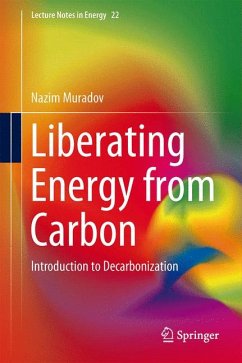 Liberating Energy from Carbon: Introduction to Decarbonization (eBook, PDF) - Muradov, Nazim