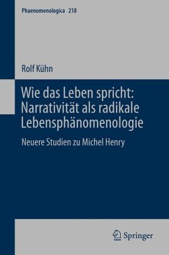 Wie das Leben spricht: Narrativität als radikale Lebensphänomenologie (eBook, PDF) - Kühn, Rolf