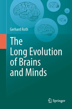 The Long Evolution of Brains and Minds (eBook, PDF) - Roth, Gerhard