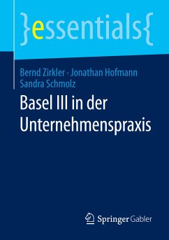 Basel III in der Unternehmenspraxis (eBook, PDF) - Zirkler, Bernd; Hofmann, Jonathan; Schmolz, Sandra