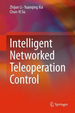 Intelligent Networked Teleoperation Control (eBook, PDF) - Li, Zhijun; Xia, Yuanqing; Su, Chun-Yi