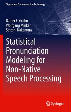 Statistical Pronunciation Modeling for Non-Native Speech Processing (eBook, PDF) - Gruhn, Rainer E.; Minker, Wolfgang; Nakamura, Satoshi