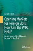 Opening Markets for Foreign Skills: How Can the WTO Help? (eBook, PDF)