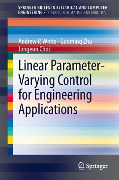 Linear Parameter-Varying Control for Engineering Applications (eBook, PDF) - White, Andrew P.; Zhu, Guoming; Choi, Jongeun
