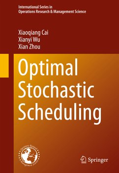 Optimal Stochastic Scheduling (eBook, PDF) - Cai, Xiaoqiang; Wu, Xianyi; Zhou, Xian