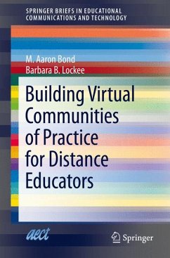 Building Virtual Communities of Practice for Distance Educators (eBook, PDF) - Bond, M. Aaron; Lockee, Barbara B.