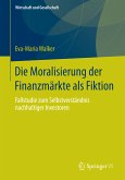 Die Moralisierung der Finanzmärkte als Fiktion (eBook, PDF)