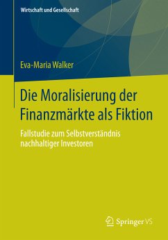 Die Moralisierung der Finanzmärkte als Fiktion (eBook, PDF) - Walker, Eva-Maria
