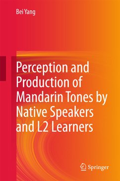 Perception and Production of Mandarin Tones by Native Speakers and L2 Learners (eBook, PDF) - Yang, Bei