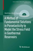 A Method of Fundamental Solutions in Poroelasticity to Model the Stress Field in Geothermal Reservoirs (eBook, PDF)