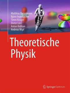 Theoretische Physik (eBook, PDF) - Bartelmann, Matthias; Feuerbacher, Björn; Krüger, Timm; Lüst, Dieter; Rebhan, Anton; Wipf, Andreas