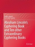 Abraham Lincoln&quote;s Cyphering Book and Ten other Extraordinary Cyphering Books (eBook, PDF)