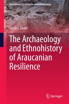 The Archaeology and Ethnohistory of Araucanian Resilience (eBook, PDF) - Sauer, Jacob J.