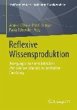 Reflexive Wissensproduktion (eBook, PDF) - Bild 1