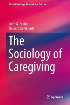 The Sociology of Caregiving (eBook, PDF) - Bruhn, John G.; Rebach, Howard M.