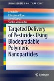 Targeted Delivery of Pesticides Using Biodegradable Polymeric Nanoparticles (eBook, PDF)