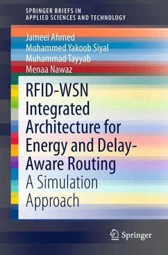 RFID-WSN Integrated Architecture for Energy and Delay- Aware Routing (eBook, PDF) - Ahmed, Jameel; Siyal, Mohammed Yakoob; Tayyab, Muhammad; Nawaz, Menaa