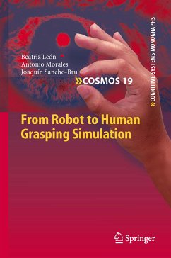 From Robot to Human Grasping Simulation (eBook, PDF) - León, Beatriz; Morales, Antonio; Sancho-Bru, Joaquín