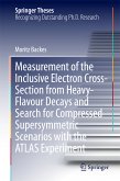 Measurement of the Inclusive Electron Cross-Section from Heavy-Flavour Decays and Search for Compressed Supersymmetric Scenarios with the ATLAS Experiment (eBook, PDF)