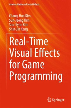 Real-Time Visual Effects for Game Programming (eBook, PDF) - Kim, Chang-Hun; Kim, Sun-Jeong; Kim, Soo-Kyun; Kang, Shin-Jin