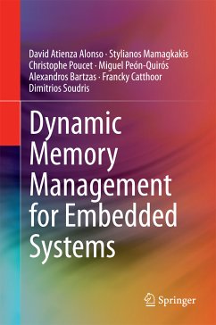 Dynamic Memory Management for Embedded Systems (eBook, PDF) - Atienza Alonso, David; Mamagkakis, Stylianos; Poucet, Christophe; Peón-Quirós, Miguel; Bartzas, Alexandros; Catthoor, Francky; Soudris, Dimitrios