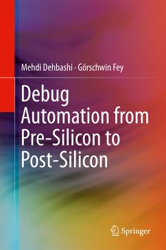 Debug Automation from Pre-Silicon to Post-Silicon (eBook, PDF) - Dehbashi, Mehdi; Fey, Görschwin