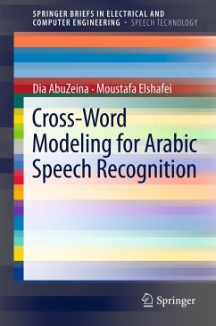 Cross-Word Modeling for Arabic Speech Recognition (eBook, PDF) - AbuZeina, Dia; Elshafei, Moustafa