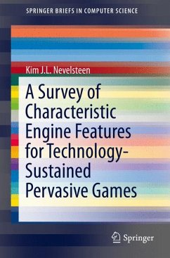 A Survey of Characteristic Engine Features for Technology-Sustained Pervasive Games (eBook, PDF) - Nevelsteen, Kim J.L.