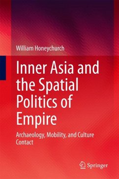 Inner Asia and the Spatial Politics of Empire (eBook, PDF) - Honeychurch, William
