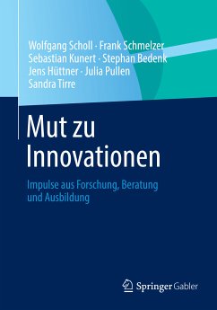 Mut zu Innovationen (eBook, PDF) - Scholl, Wolfgang; Schmelzer, Frank; Kunert, Sebastian; Bedenk, Stephan; Hüttner, Jens; Pullen, Julia; Tirre, Sandra