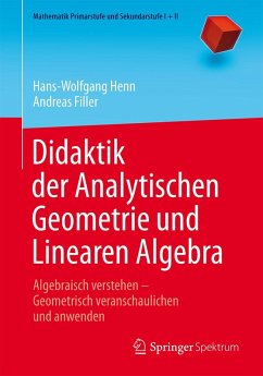 Didaktik der Analytischen Geometrie und Linearen Algebra (eBook, PDF) - Henn, Hans-Wolfgang; Filler, Andreas