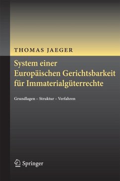 System einer Europäischen Gerichtsbarkeit für Immaterialgüterrechte (eBook, PDF) - Jaeger, Thomas