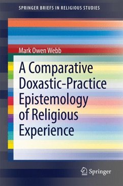 A Comparative Doxastic-Practice Epistemology of Religious Experience (eBook, PDF) - Webb, Mark Owen