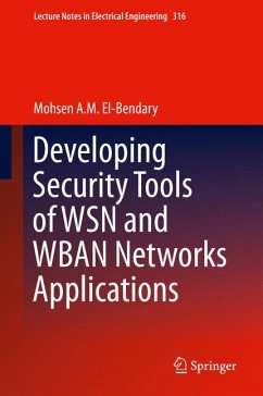 Developing Security Tools of WSN and WBAN Networks Applications (eBook, PDF) - A. M. El-Bendary, Mohsen