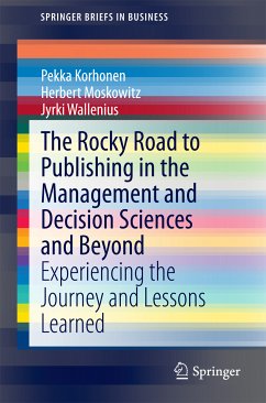 The Rocky Road to Publishing in the Management and Decision Sciences and Beyond (eBook, PDF) - Korhonen, Pekka; Moskowitz, Herbert; Wallenius, Jyrki