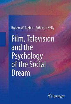 Film, Television and the Psychology of the Social Dream (eBook, PDF) - Rieber, Robert W.; Kelly, Robert J.