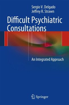 Difficult Psychiatric Consultations (eBook, PDF) - Delgado, Sergio V.; Strawn, Jeffrey R.
