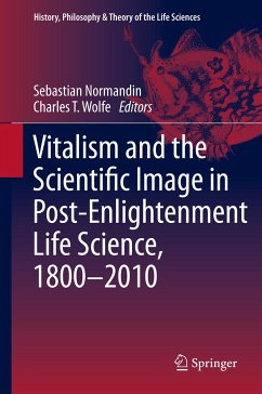 Vitalism and the Scientific Image in Post-Enlightenment Life Science, 1800-2010 (eBook, PDF)