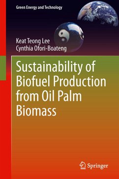 Sustainability of Biofuel Production from Oil Palm Biomass (eBook, PDF) - Lee, Keat Teong; Ofori-Boateng, Cynthia