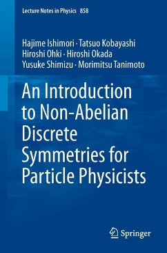 An Introduction to Non-Abelian Discrete Symmetries for Particle Physicists (eBook, PDF) - Ishimori, Hajime; Kobayashi, Tatsuo; Ohki, Hiroshi; Okada, Hiroshi; Shimizu, Yusuke; Tanimoto, Morimitsu