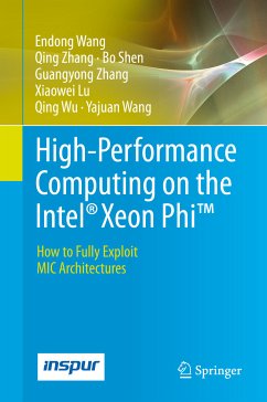 High-Performance Computing on the Intel® Xeon Phi™ (eBook, PDF) - Wang, Endong; Zhang, Qing; Shen, Bo; Zhang, Guangyong; Lu, Xiaowei; Wu, Qing; Wang, Yajuan