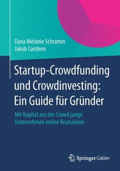 Startup-Crowdfunding und Crowdinvesting: Ein Guide für Gründer (eBook, PDF) - Schramm, Dana Melanie; Carstens, Jakob