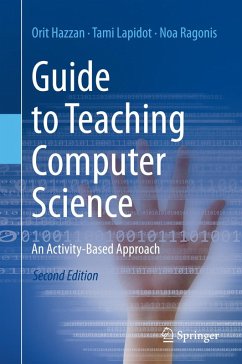 Guide to Teaching Computer Science (eBook, PDF) - Hazzan, Orit; Lapidot, Tami; Ragonis, Noa